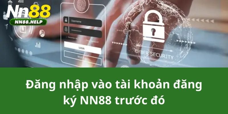 Đăng nhập vào tài khoản đăng ký NN88 trước đó