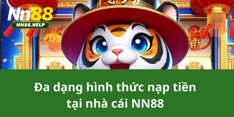 Đa dạng hình thức nạp tiền tại nhà cái NN88