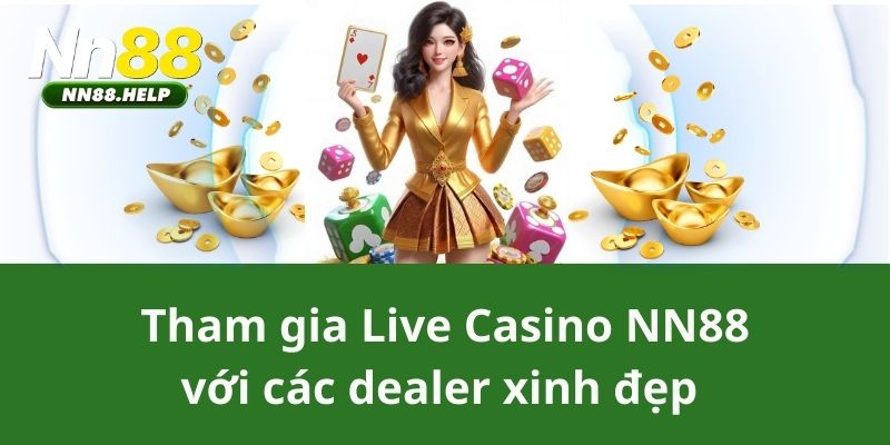 Tham gia Live Casino NN88 với các dealer xinh đẹp 