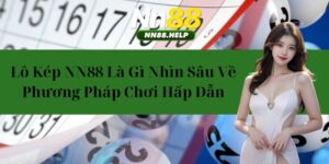 Lô Kép NN88 Là Gì – Nhìn Sâu Về Phương Pháp Chơi Hấp Dẫn