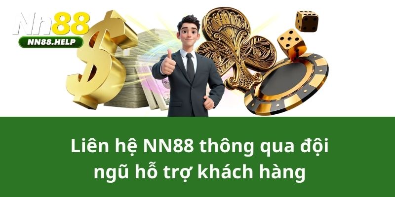 Liên hệ NN88 thông qua đội ngũ hỗ trợ khách hàng