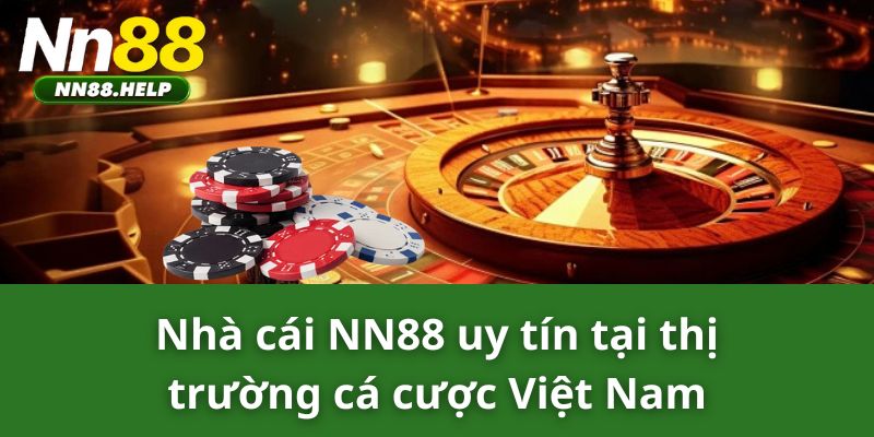 Nhà cái NN88 uy tín tại thị trường cá cược Việt Nam