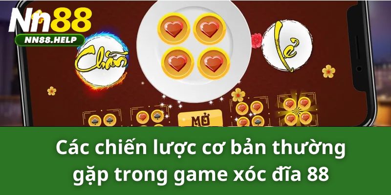 Các chiến lược cơ bản thường gặp trong game xóc đĩa 88