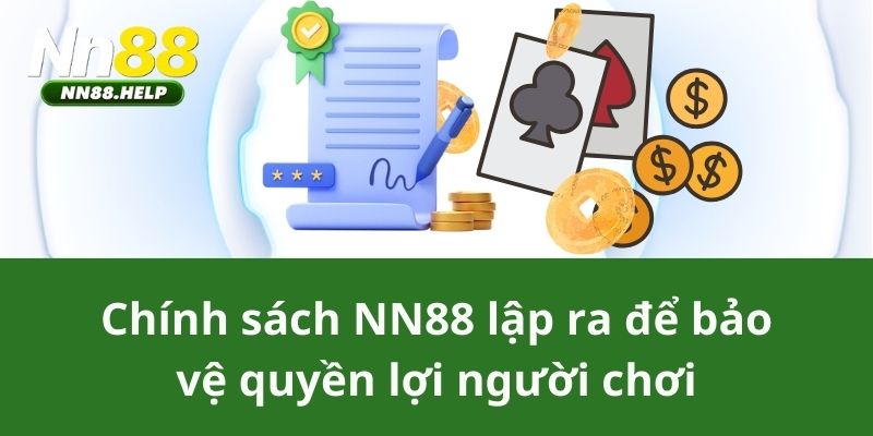 Chính sách NN88 lập ra để bảo vệ quyền lợi người chơi