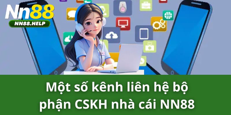 Một số kênh liên hệ bộ phận CSKH nhà cái NN88