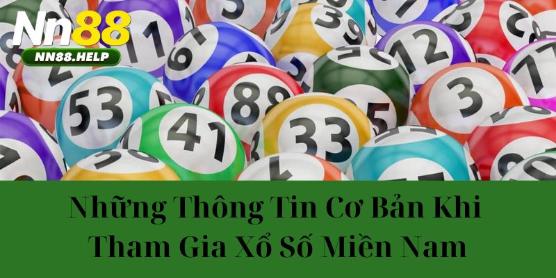 Những thông tin cơ bản khi tham gia xổ số miền nam