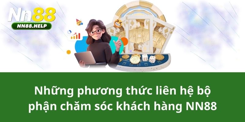 Những phương thức liên hệ bộ phận chăm sóc khách hàng NN88