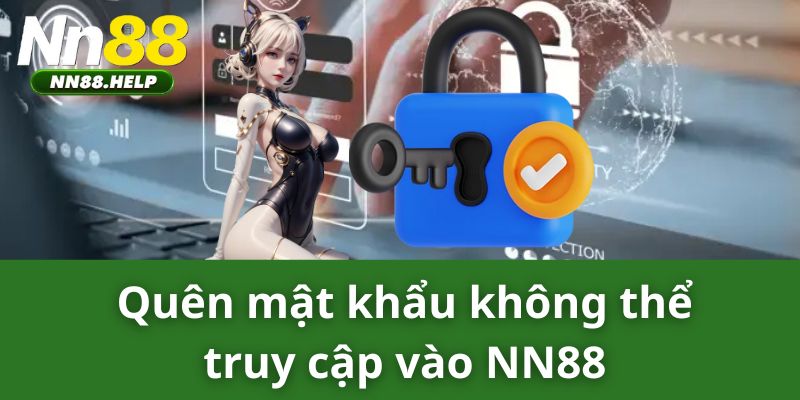 Quên mật khẩu không thể truy cập vào NN88