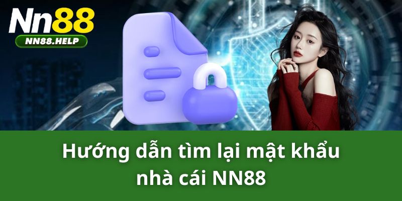 Hướng dẫn tìm lại mật khẩu nhà cái NN88