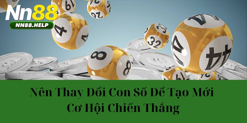 Nên thay đổi con số để tạo mới cơ hội chiến thắng