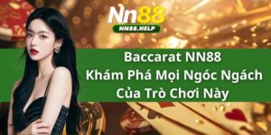 Baccarat NN88 – Khám Phá Mọi Ngóc Ngách Của Trò Chơi Này