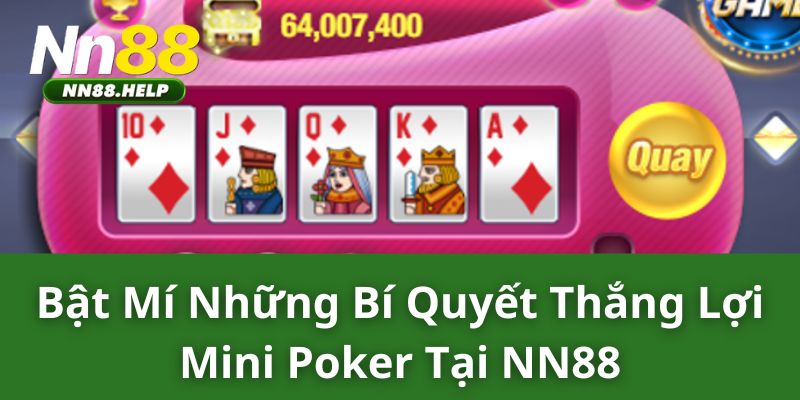 Bật mí những bí quyết thắng lợi mini poker tại NN88