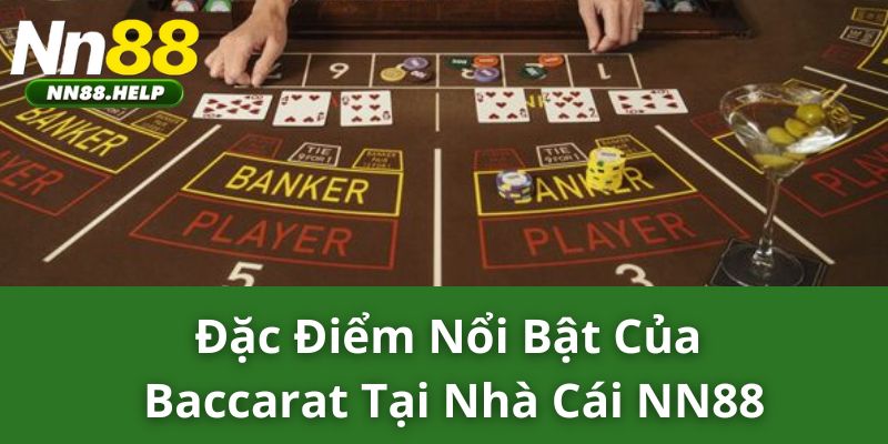 Đặc điểm nổi bật của baccarat tại nhà cái NN88