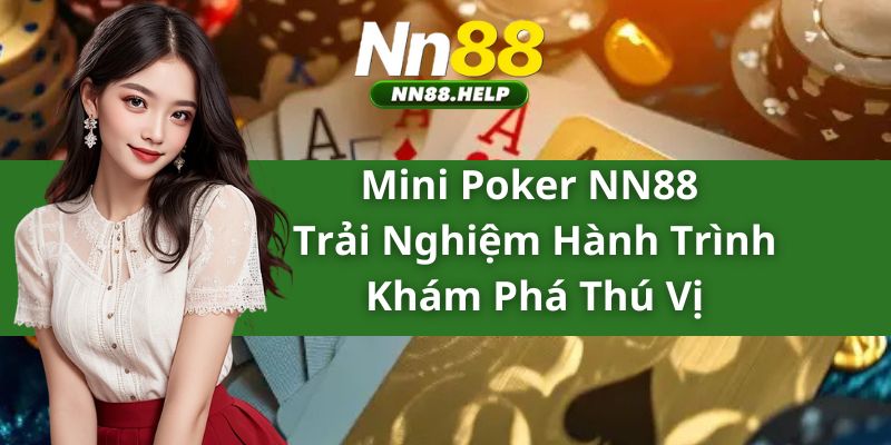 Mini Poker NN88 – Trải Nghiệm Hành Trình Khám Phá Thú Vị