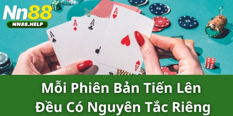 Mỗi phiên bản tiến lên đều có nguyên tắc riêng