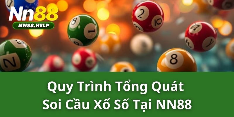 Quy trình tổng quát soi cầu xổ số tại NN88