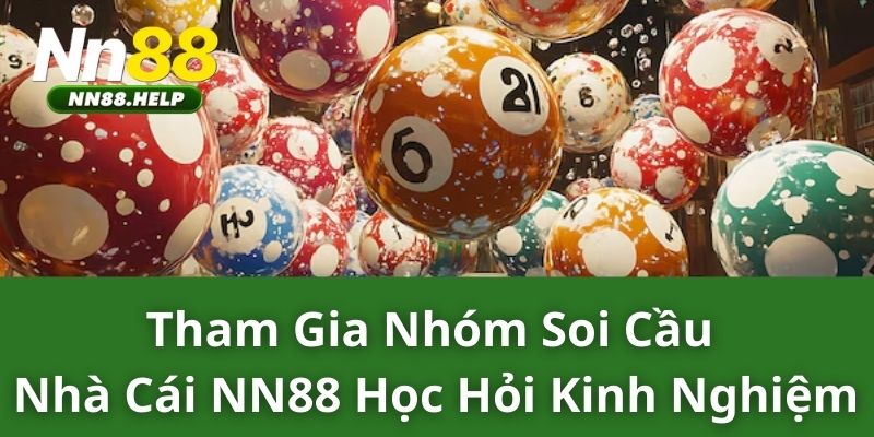 Tham gia nhóm soi cầu nhà cái NN88 học hỏi kinh nghiệm