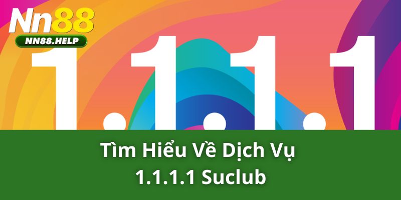 Tìm hiểu về dịch vụ 1.1.1.1 nn88