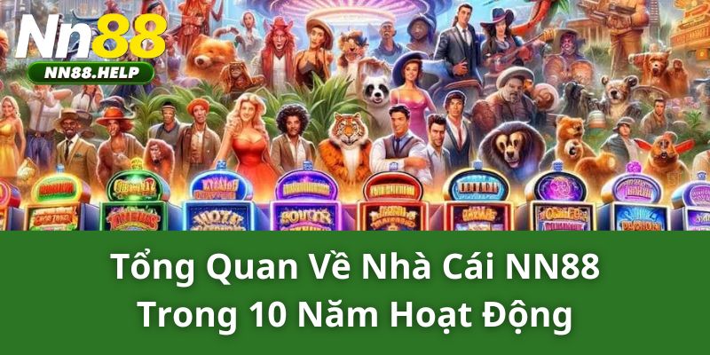 Tổng quan về nhà cái NN88 trong 10 năm hoạt động