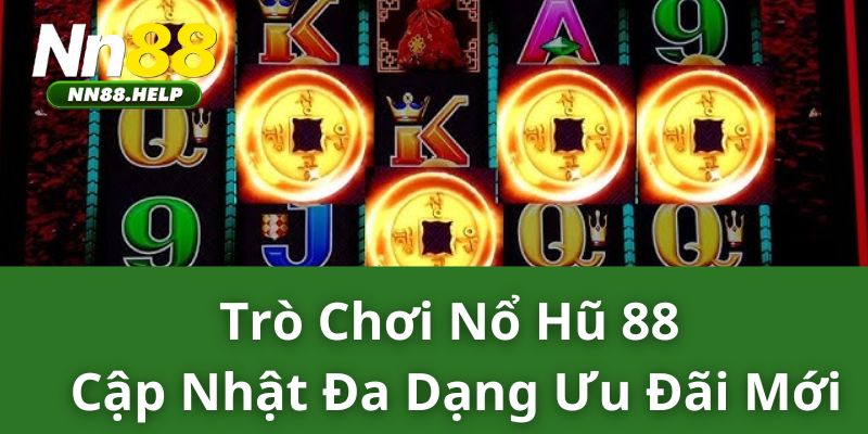 Trò chơi nổ hũ 88 cập nhật đa dạng ưu đãi mới